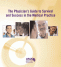 The Physician's Guide to Survival and Success in the Medical Practice